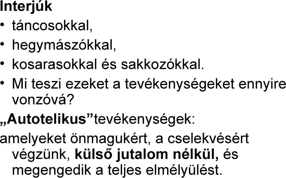 Mi teszi ezeket a tevékenységeket ennyire vonzóvá?