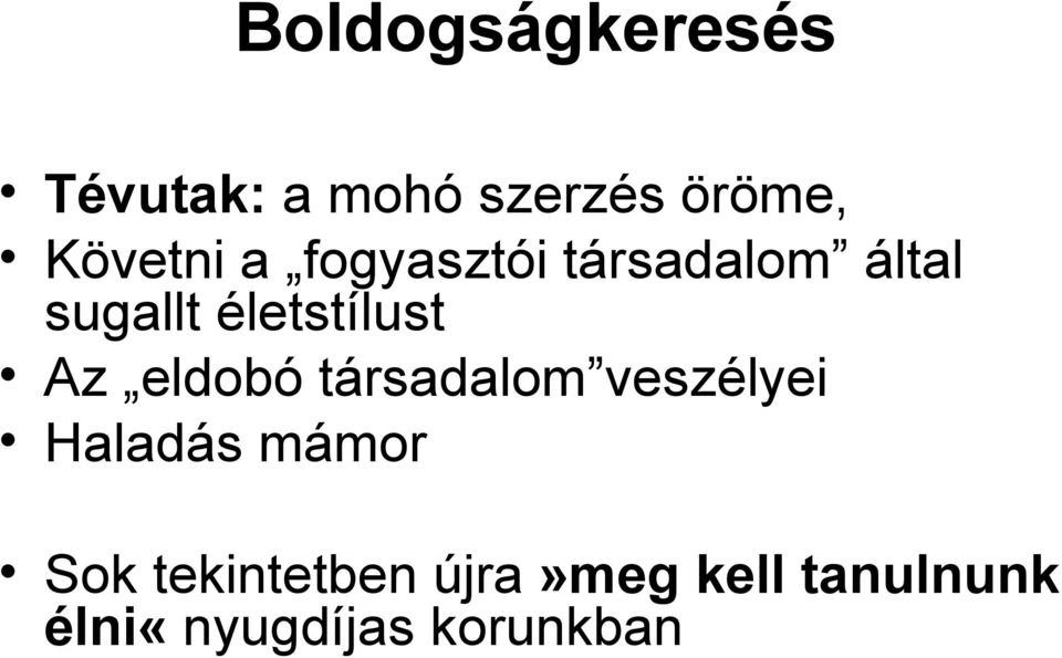 életstílust Az eldobó társadalom veszélyei Haladás