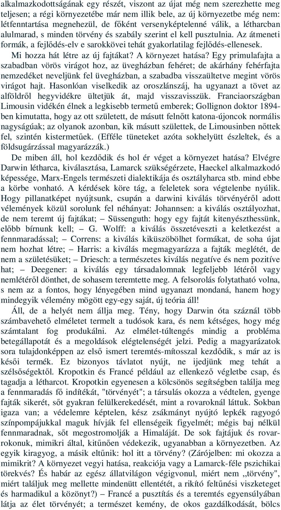 Mi hozza hát létre az új fajtákat? A környezet hatása?