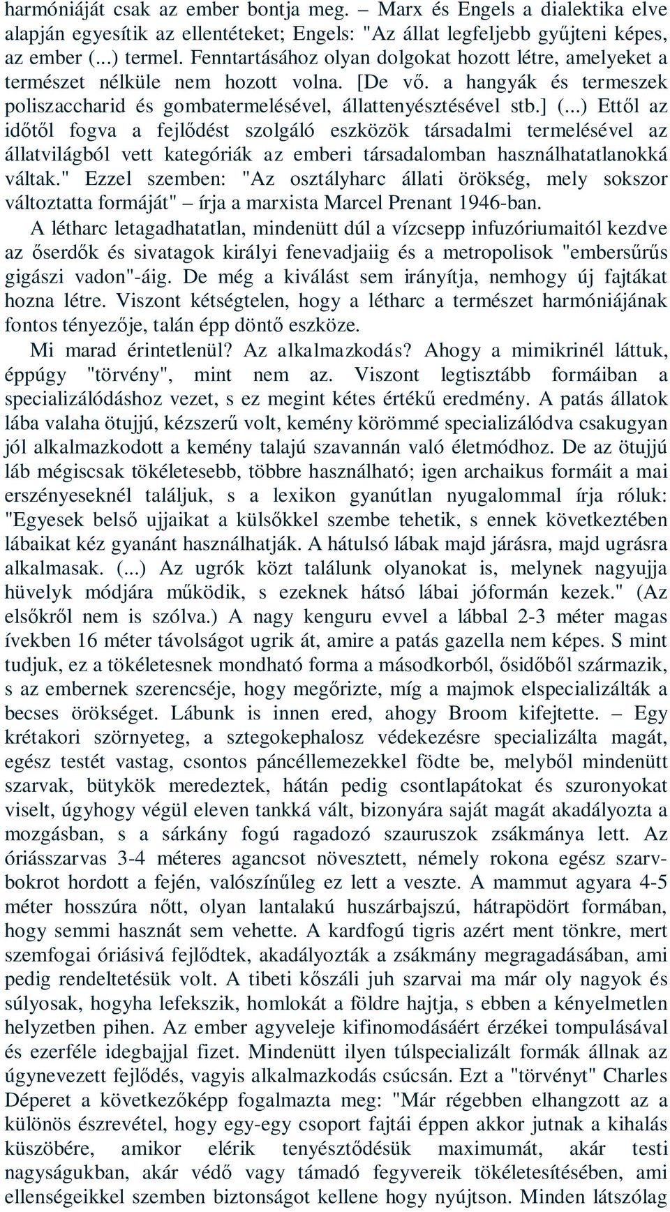 ..) Ettől az időtől fogva a fejlődést szolgáló eszközök társadalmi termelésével az állatvilágból vett kategóriák az emberi társadalomban használhatatlanokká váltak.