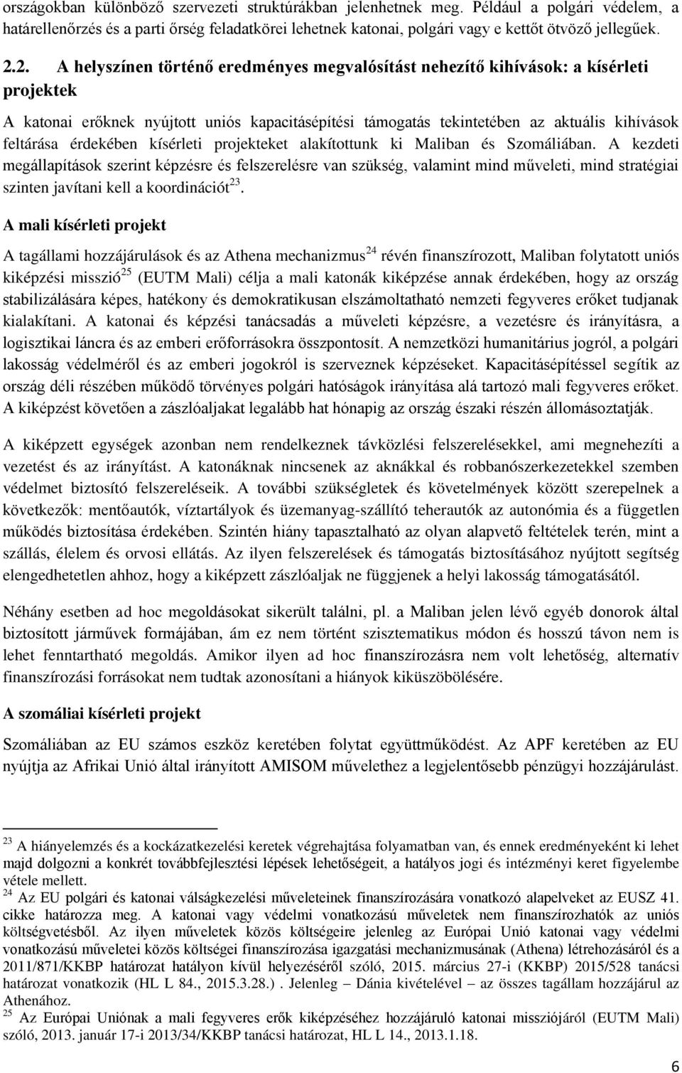 érdekében kísérleti projekteket alakítottunk ki Maliban és Szomáliában.