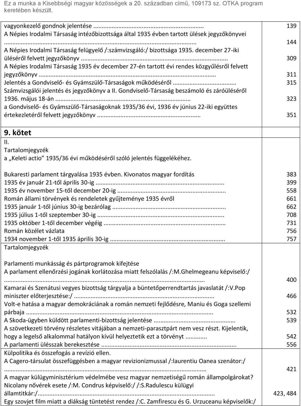 .. Jelentés a Gondviselő- és Gyámszülő-Társaságok működéséről... Számvizsgálói jelentés és jegyzőkönyv a II. Gondviselő-Társaság beszámoló és záróüléséről 1936. május 18-án.