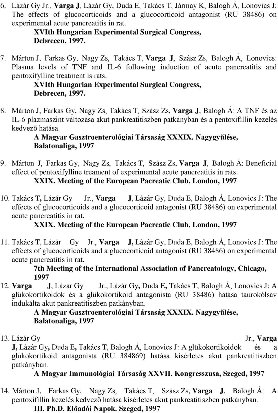 XVIth Hungarian Experimental Surgical Congress, Debrecen, 1997. 7.