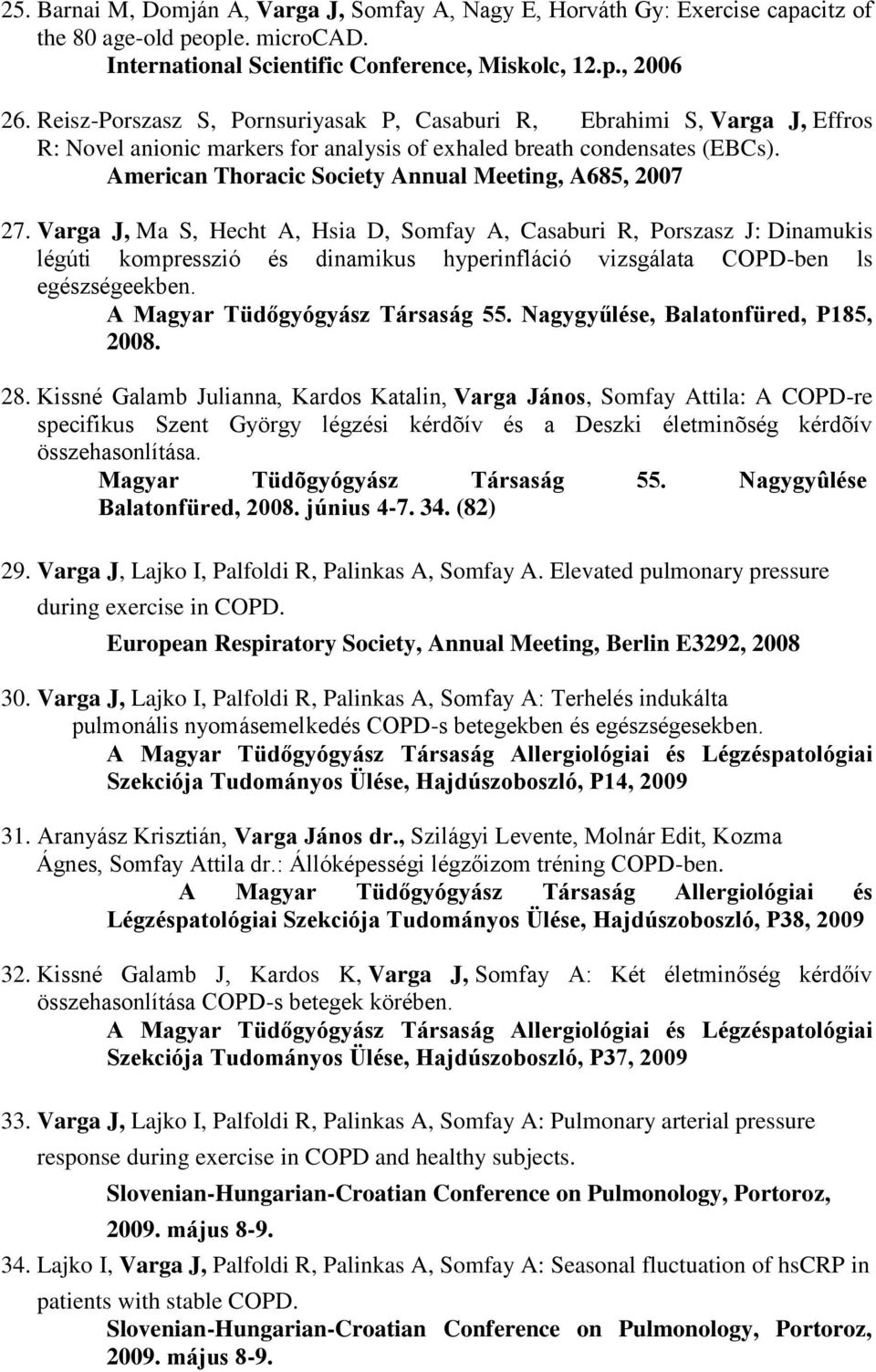 American Thoracic Society Annual Meeting, A685, 2007 27.