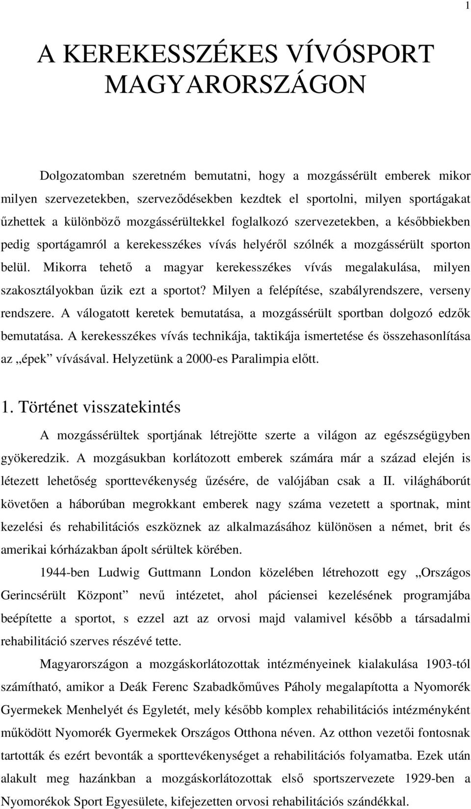 Mikorra tehetı a magyar kerekesszékes vívás megalakulása, milyen szakosztályokban őzik ezt a sportot? Milyen a felépítése, szabályrendszere, verseny rendszere.