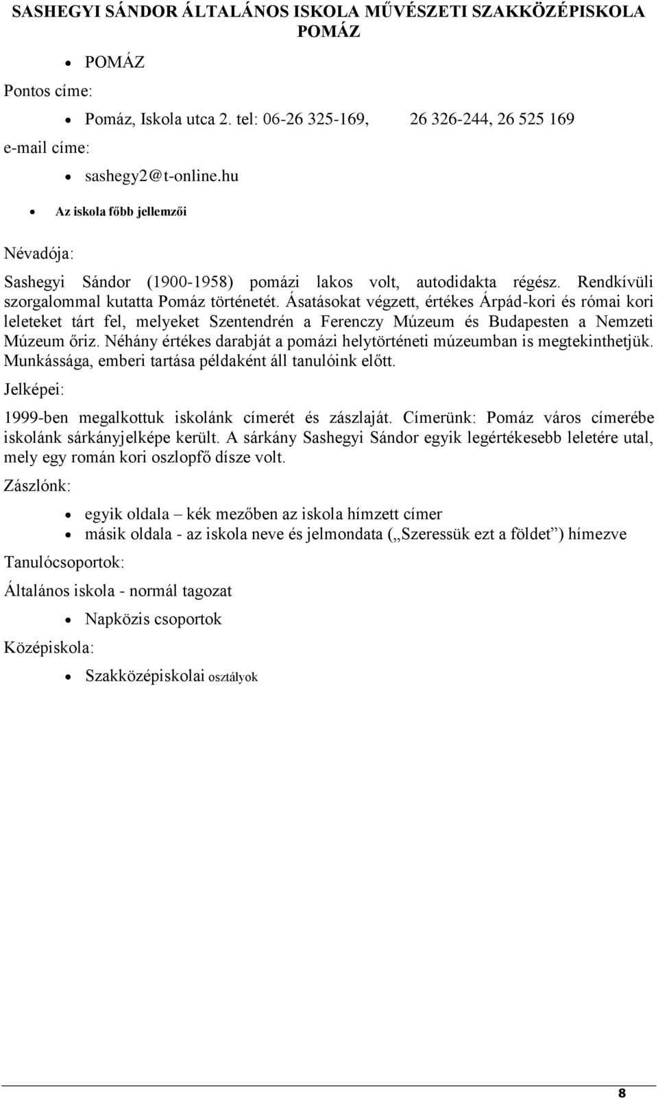 Ásatásokat végzett, értékes Árpád-kori és római kori leleteket tárt fel, melyeket Szentendrén a Ferenczy Múzeum és Budapesten a Nemzeti Múzeum őriz.