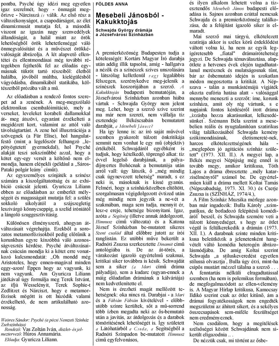 és művészet örökkévlóságát ábrázolj.
