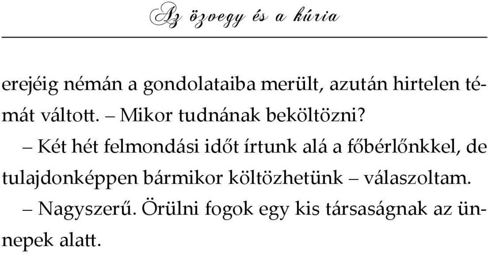 Két hét felmondási időt írtunk alá a főbérlőnkkel, de tulajdonképpen