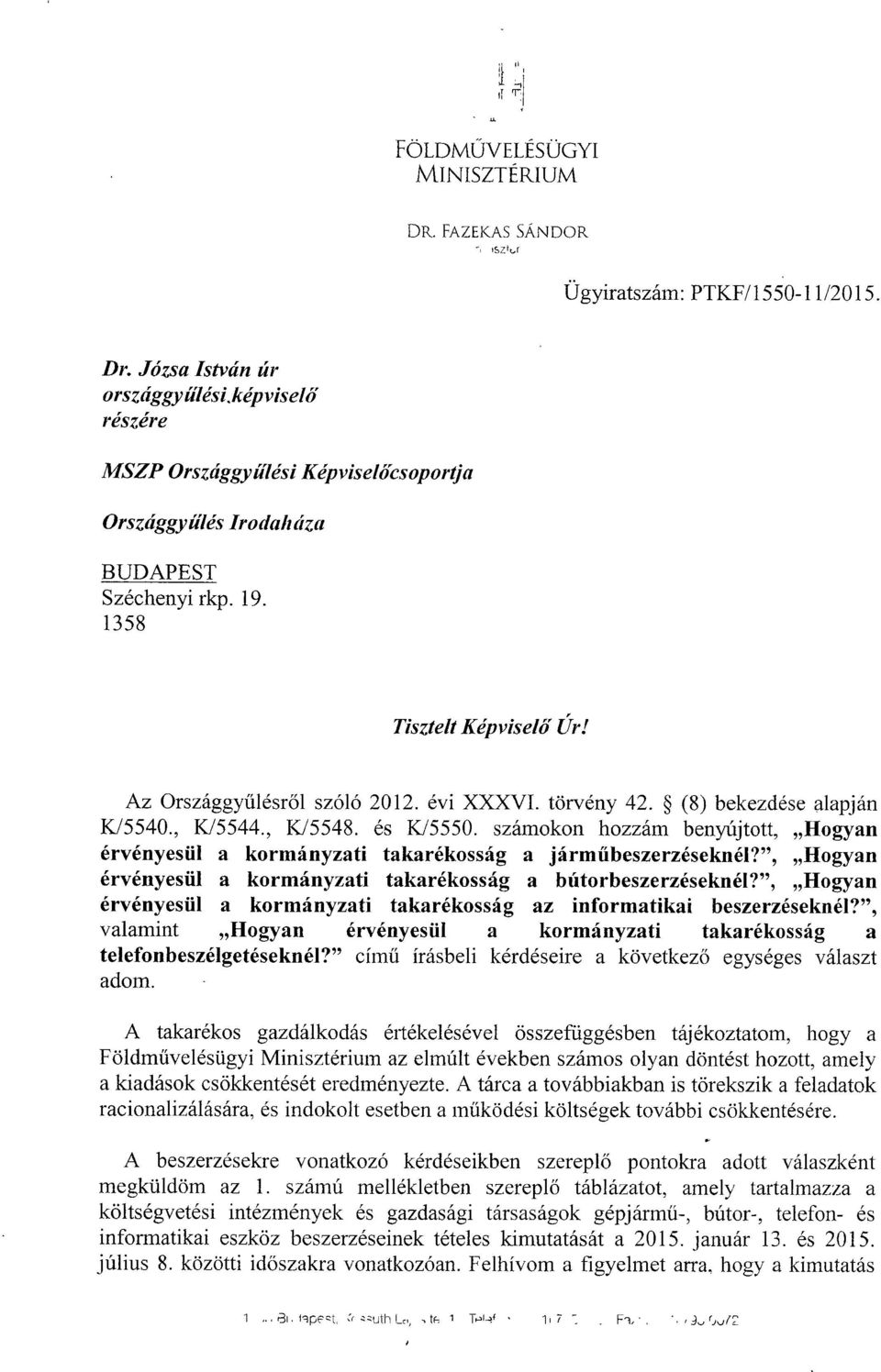 Az Országgy űlésről szóló 2012. évi XXXVI. törvény 42. (8) bekezdése alapján K/5540., K/5544., K15548. és K/5550.