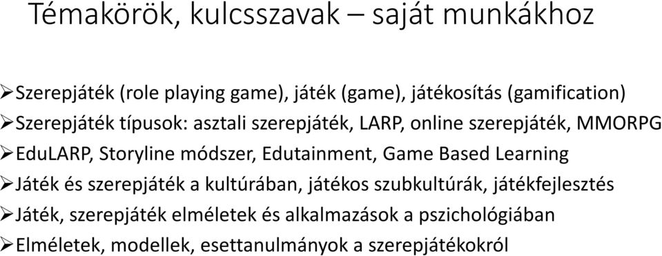 módszer, Edutainment, Game Based Learning Játék és szerepjáték a kultúrában, játékos szubkultúrák,