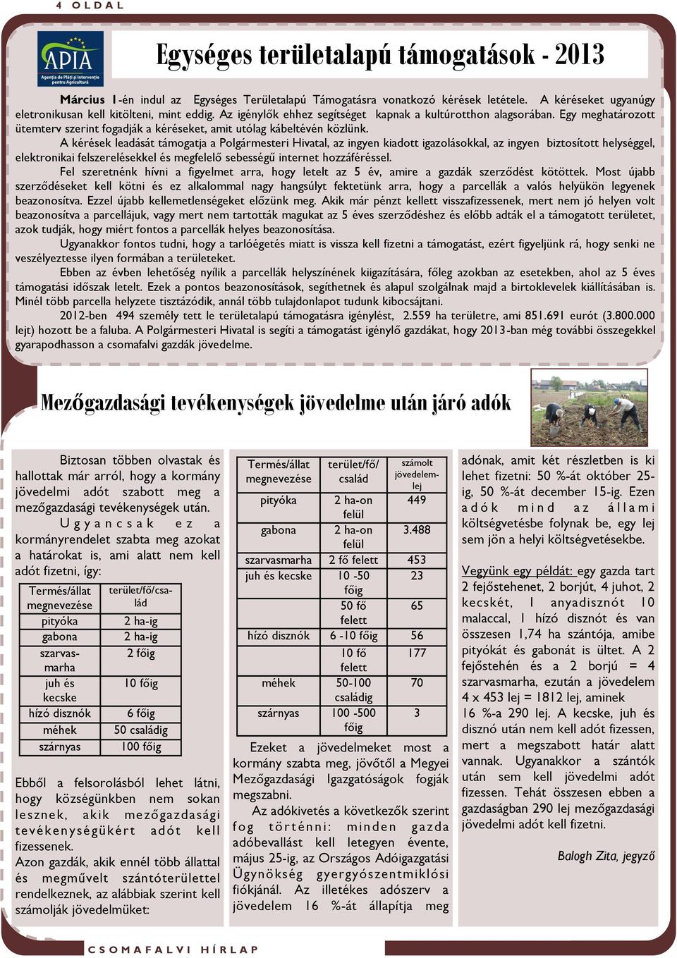 A kérések leadását támogatja a Polgármesteri Hivatal, az ingyen kiadott igazolásokkal, az ingyen biztosított helységgel, elektronikai felszerelésekkel és megfelelő sebességű internet hozzáféréssel.