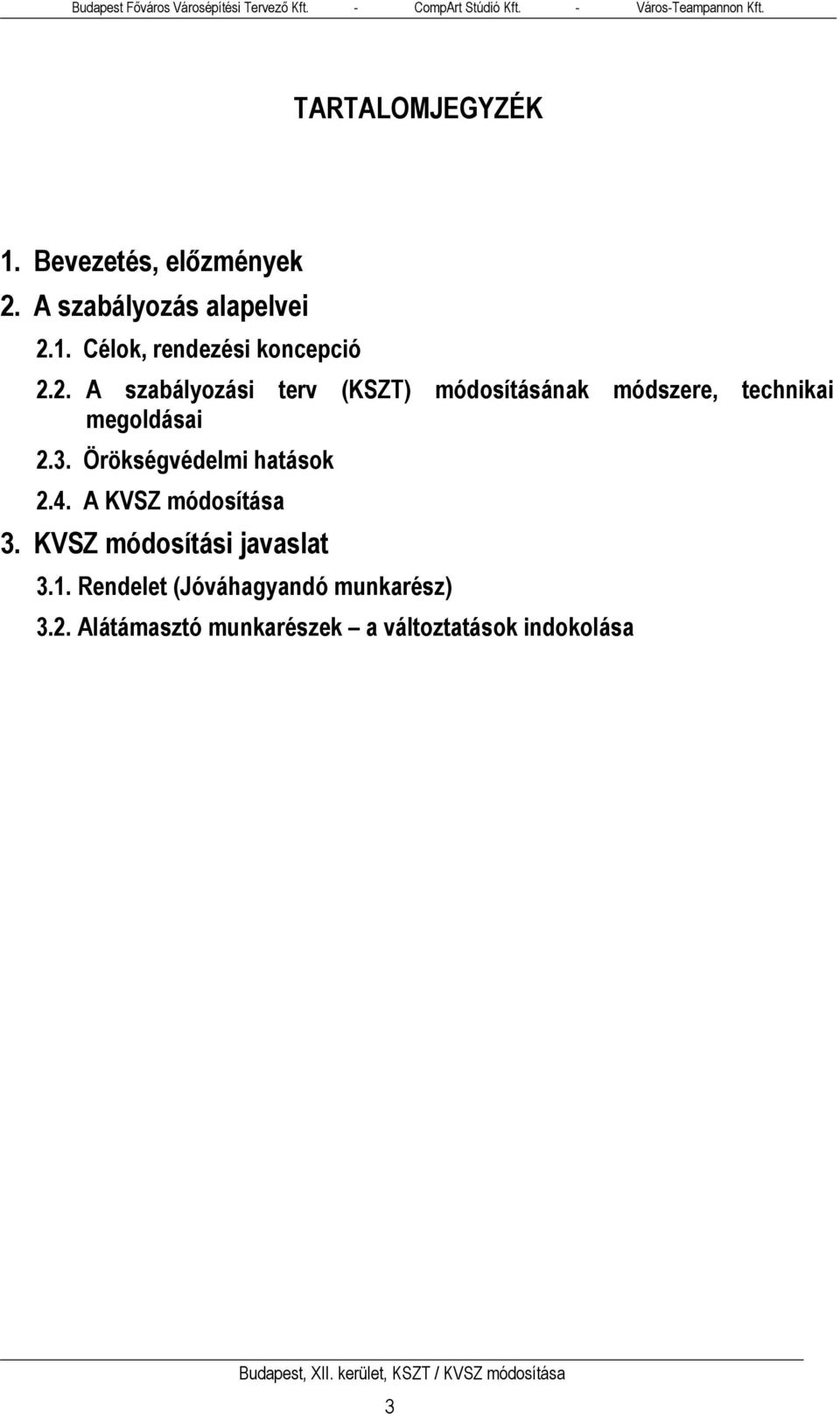 Örökségvédelmi hatások 2.4. A KVSZ módosítása 3. KVSZ módosítási javaslat 3.1.