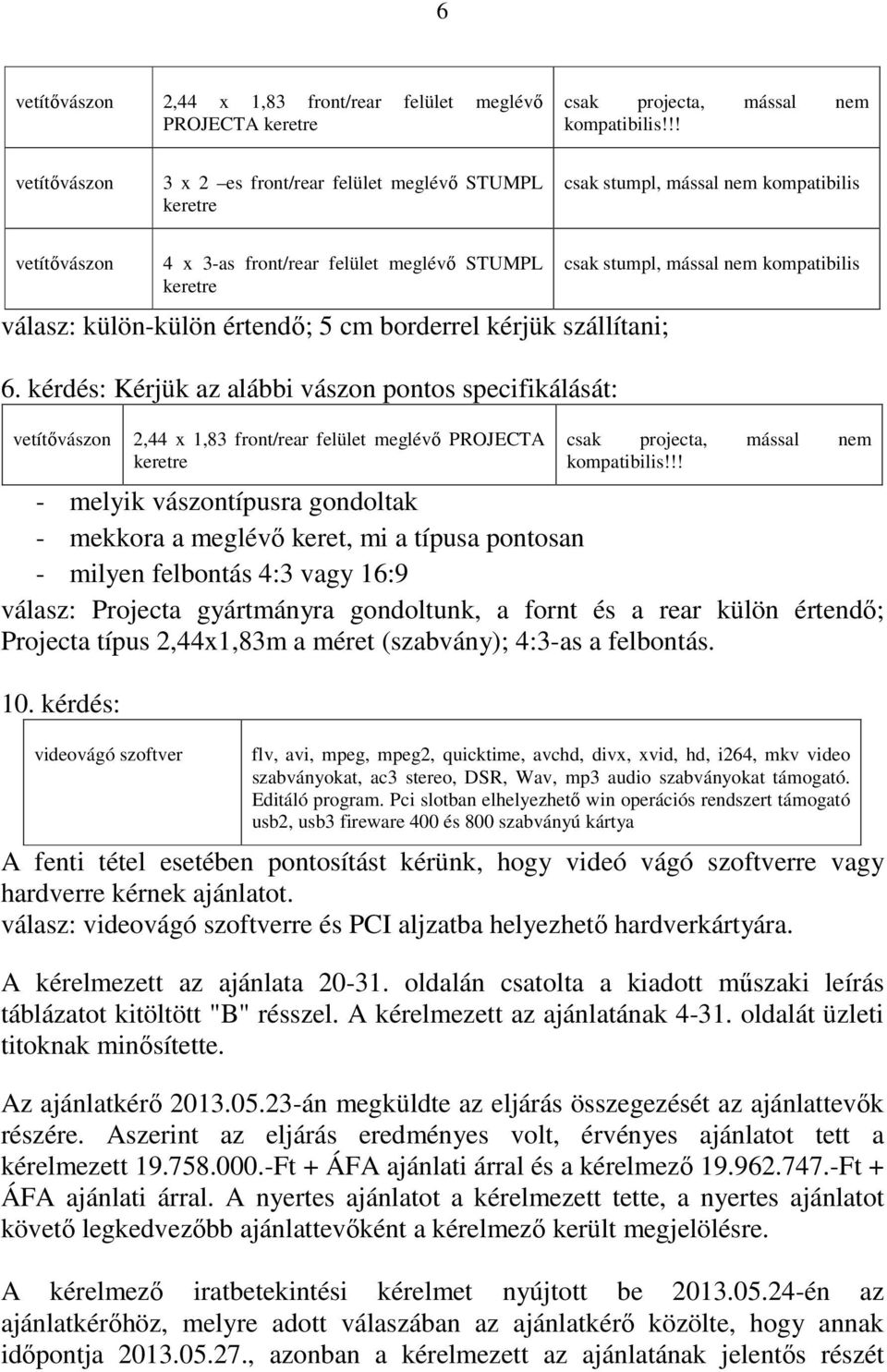 cm borderrel kérjük szállítani; 6.