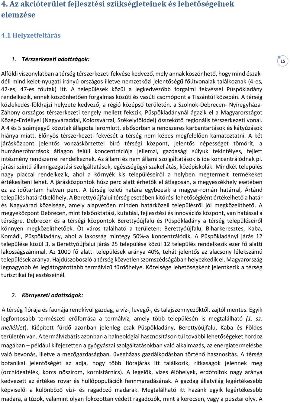 főútvonalak találkoznak (4-es, 42-es, 47-es főutak) itt.