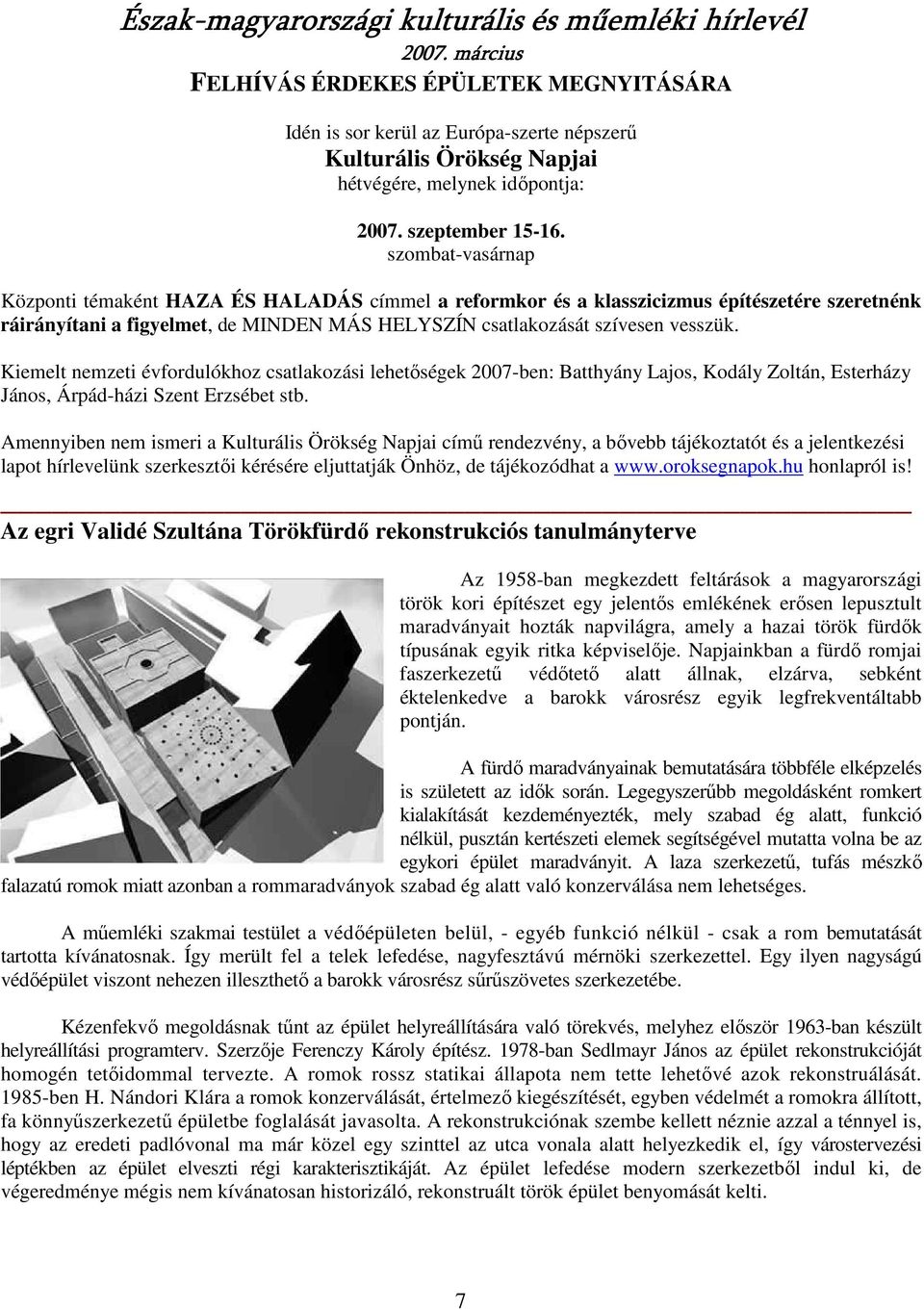 Kiemelt nemzeti évfordulókhoz csatlakozási lehetıségek 2007-ben: Batthyány Lajos, Kodály Zoltán, Esterházy János, Árpád-házi Szent Erzsébet stb.