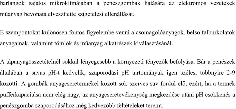 A tápanyagösszetételnél sokkal lényegesebb a környezeti tényezők befolyása.