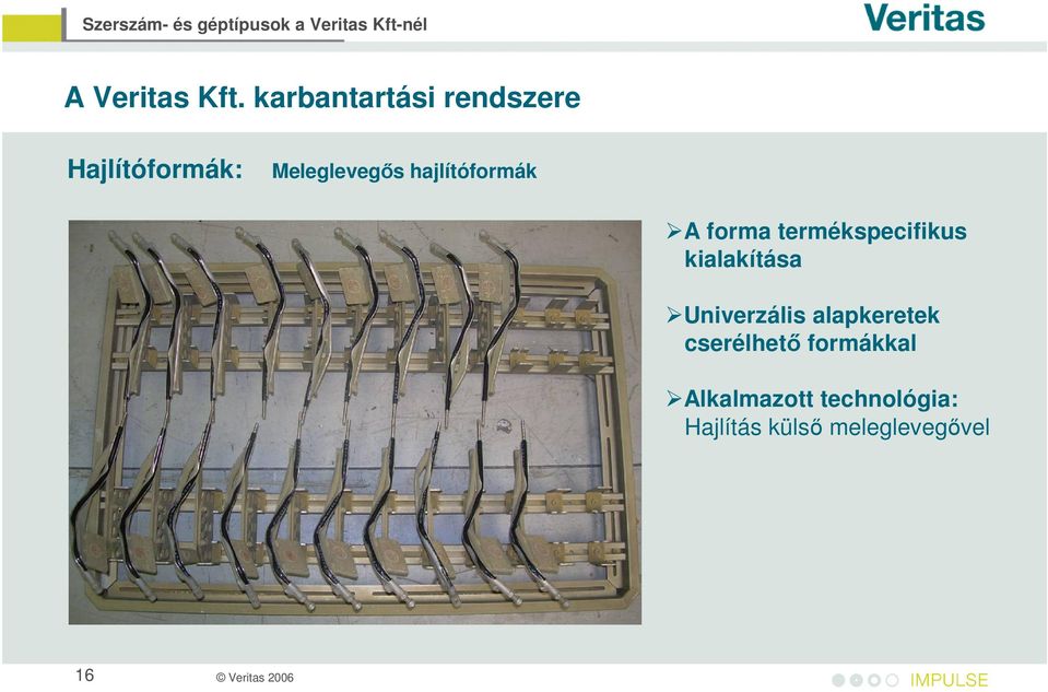 kialakítása Univerzális alapkeretek cserélhető formákkal