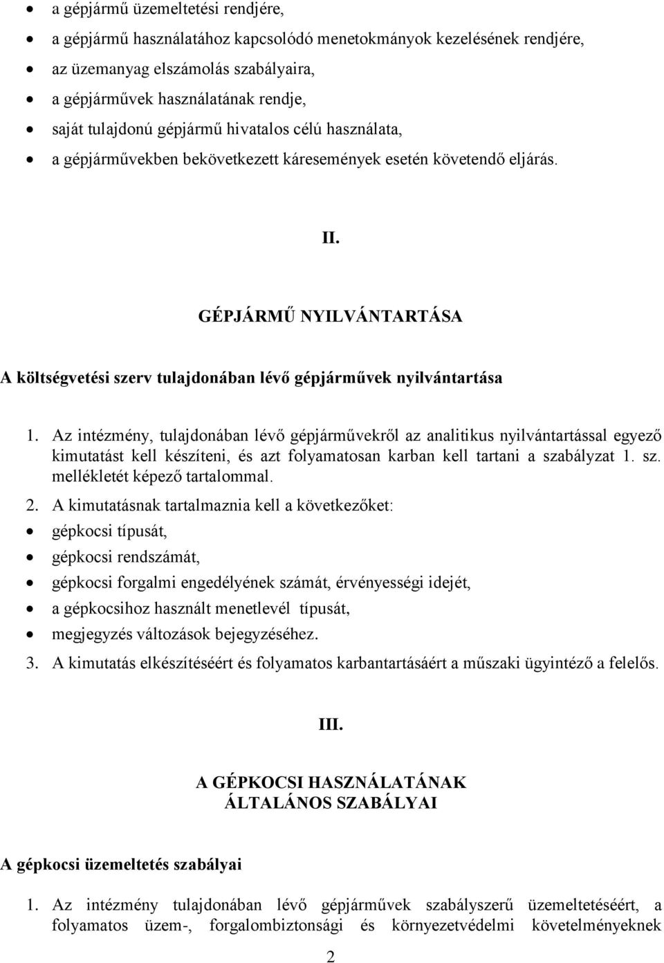 GÉPJÁRMŰ NYILVÁNTARTÁSA A költségvetési szerv tulajdonában lévő gépjárművek nyilvántartása 1.