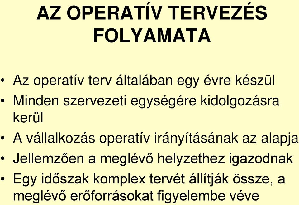 operatív irányításának az alapja Jellemzően a meglévő helyzethez