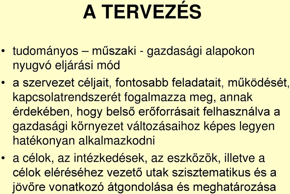 felhasználva a gazdasági környezet változásaihoz képes legyen hatékonyan alkalmazkodni a célok, az