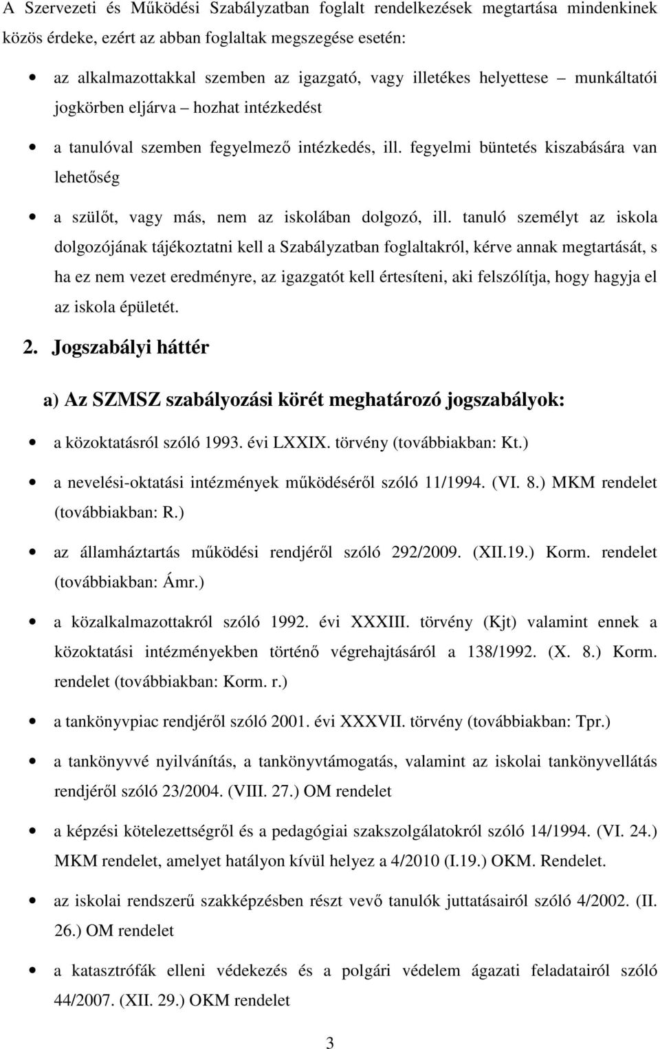 fegyelmi büntetés kiszabására van lehetőség a szülőt, vagy más, nem az iskolában dolgozó, ill.