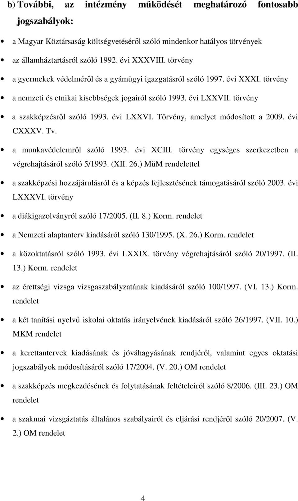 évi CXXXV. Tv. a munkavédelemről szóló 1993. évi XCIII. törvény egységes szerkezetben a végrehajtásáról szóló 5/1993. (XII. 26.