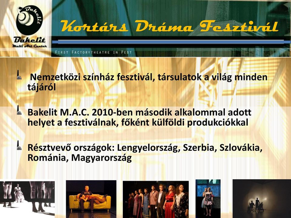 2010-ben második alkalommal adott helyet a fesztiválnak, főként