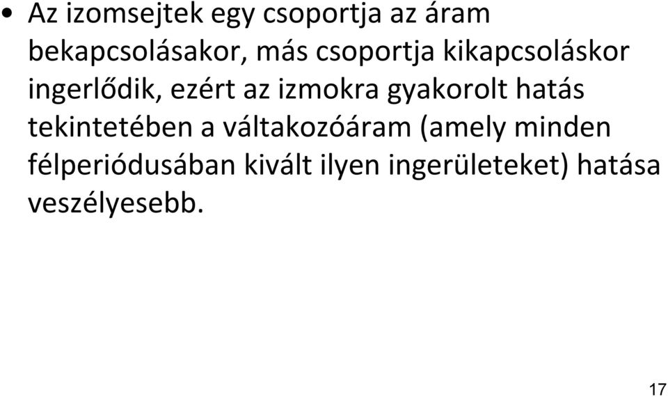 gyakorolt hatás tekintetében a váltakozóáram (amely minden