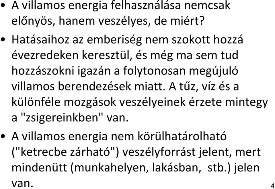 folytonosan megújuló villamos berendezések miatt.