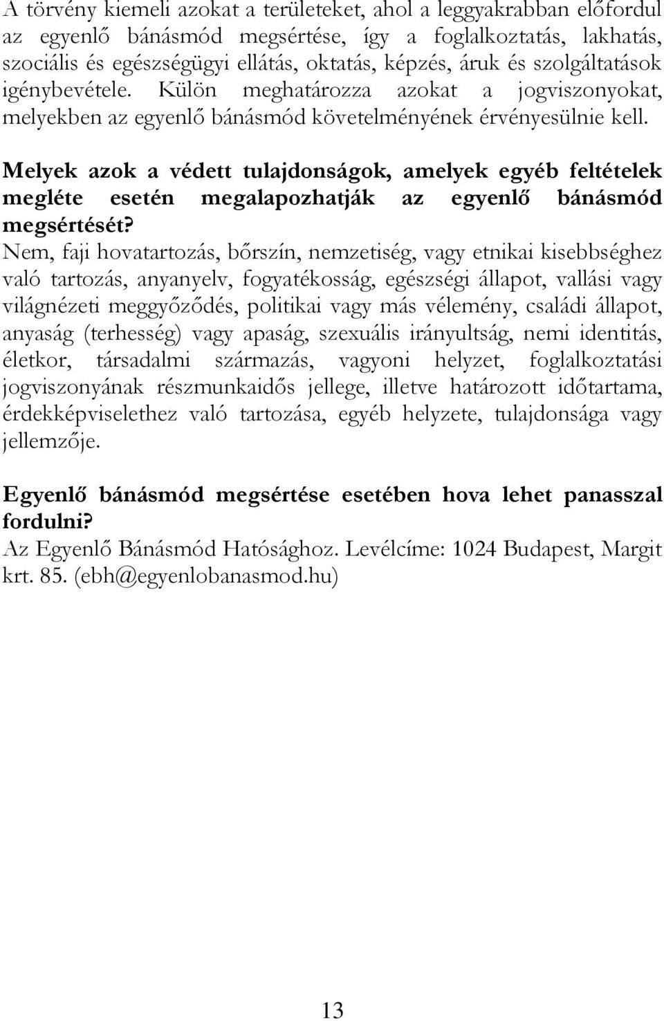 Melyek azok a védett tulajdonságok, amelyek egyéb feltételek megléte esetén megalapozhatják az egyenlő bánásmód megsértését?