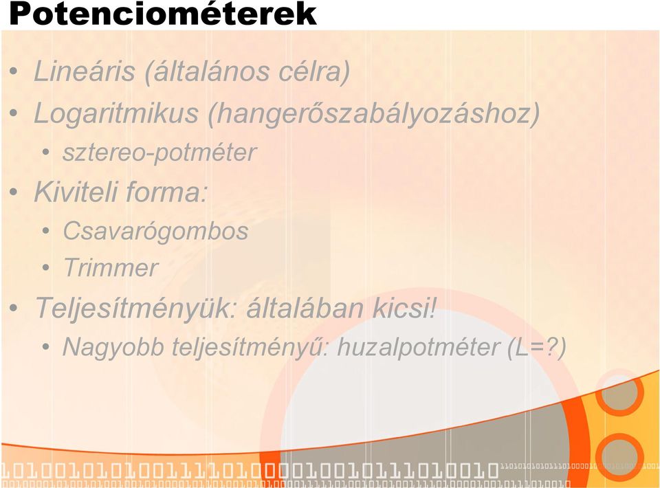 sztereo-potméter Kiviteli forma: Csavarógombos