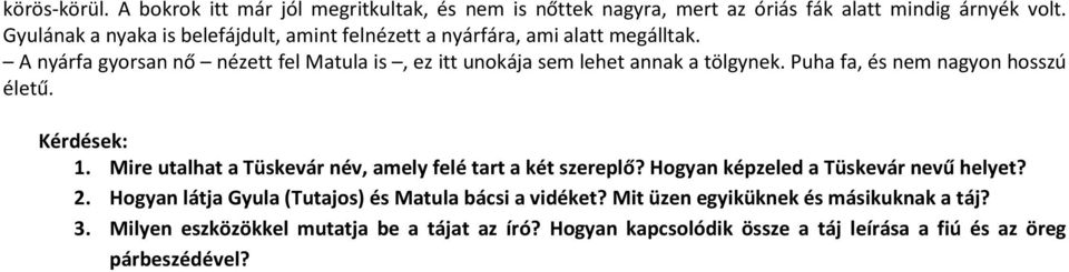 A nyárfa gyorsan nő nézett fel Matula is, ez itt unokája sem lehet annak a tölgynek. Puha fa, és nem nagyon hosszú életű. 1.