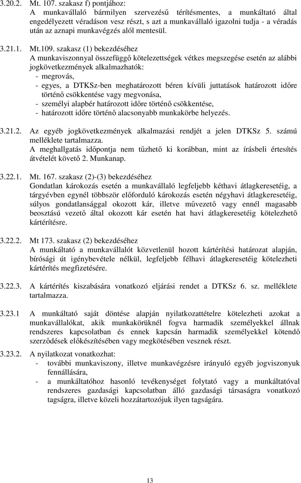 munkavégzés alól mentesül. 3.21.1. Mt.109.