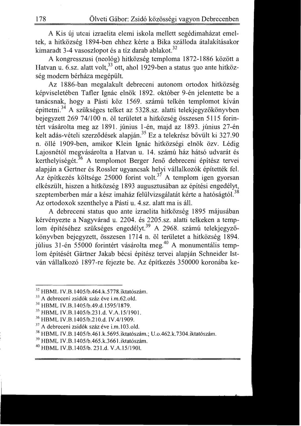 Az 1886-ban megalakult debreceni autonom ortodox hitközség képviseletében Tafler Ignác elnök 1892. október 9-én jelentette be a tanácsnak, hogy a Pásti köz 1569.