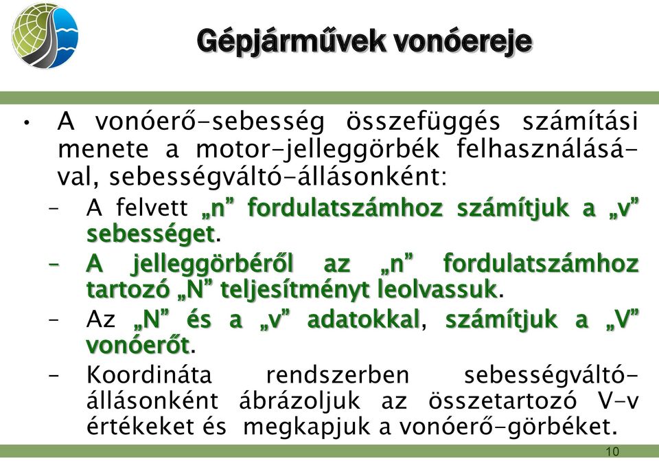 A jelleggörbéről az n fordulatszámhoz tartozó N teljesítményt leolvassuk.