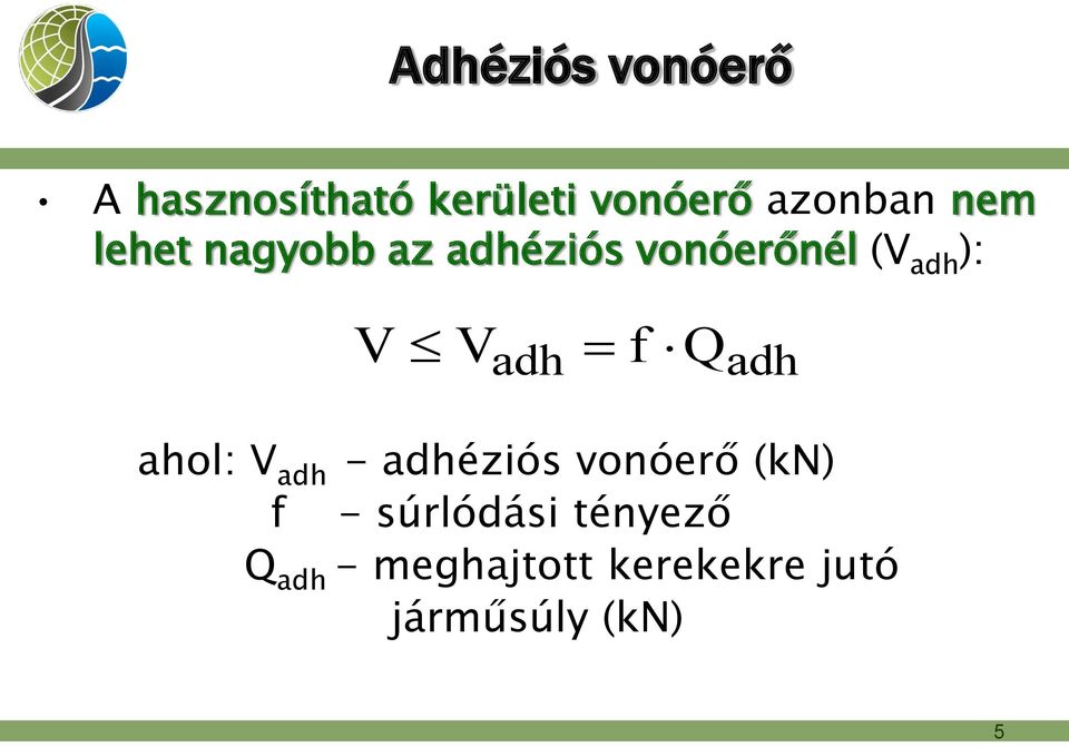 adh Q adh ahol: V adh - adhéziós vonóerő (kn) f -