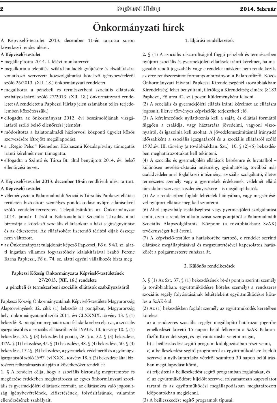 ) önkormányzati rendeletet megalkotta a pénzbeli és természetbeni szociális ellátások szabályo zásáról szóló 27/2013. (XII. 18.