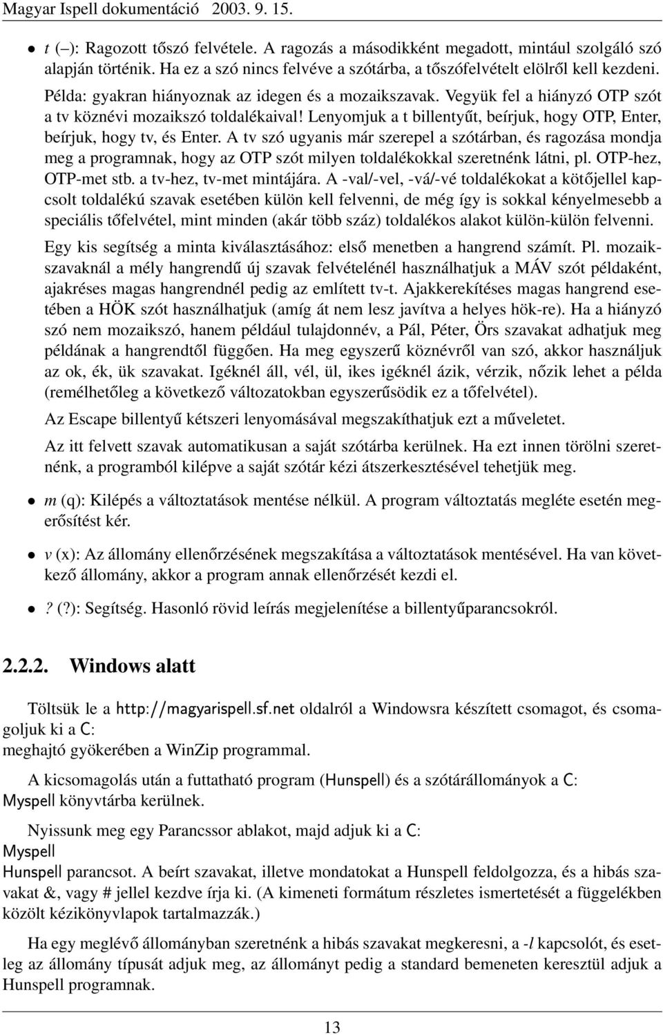 Lenyomjuk a t billentyűt, beírjuk, hogy OTP, Enter, beírjuk, hogy tv, és Enter.