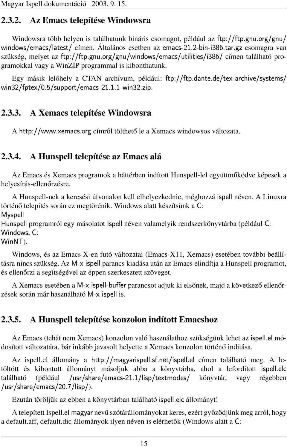 ) címen található programokkal vagy a WinZIP programmal is kibonthatunk. Egy másik lelőhely a CTAN archívum, például:,p5: +I!) 8?"%AE@)+œ$i!)! 2%R) #?KGI1m~m~m&KA,P*: I1< *. 8Š%&('*)+) 8Š%&($>!