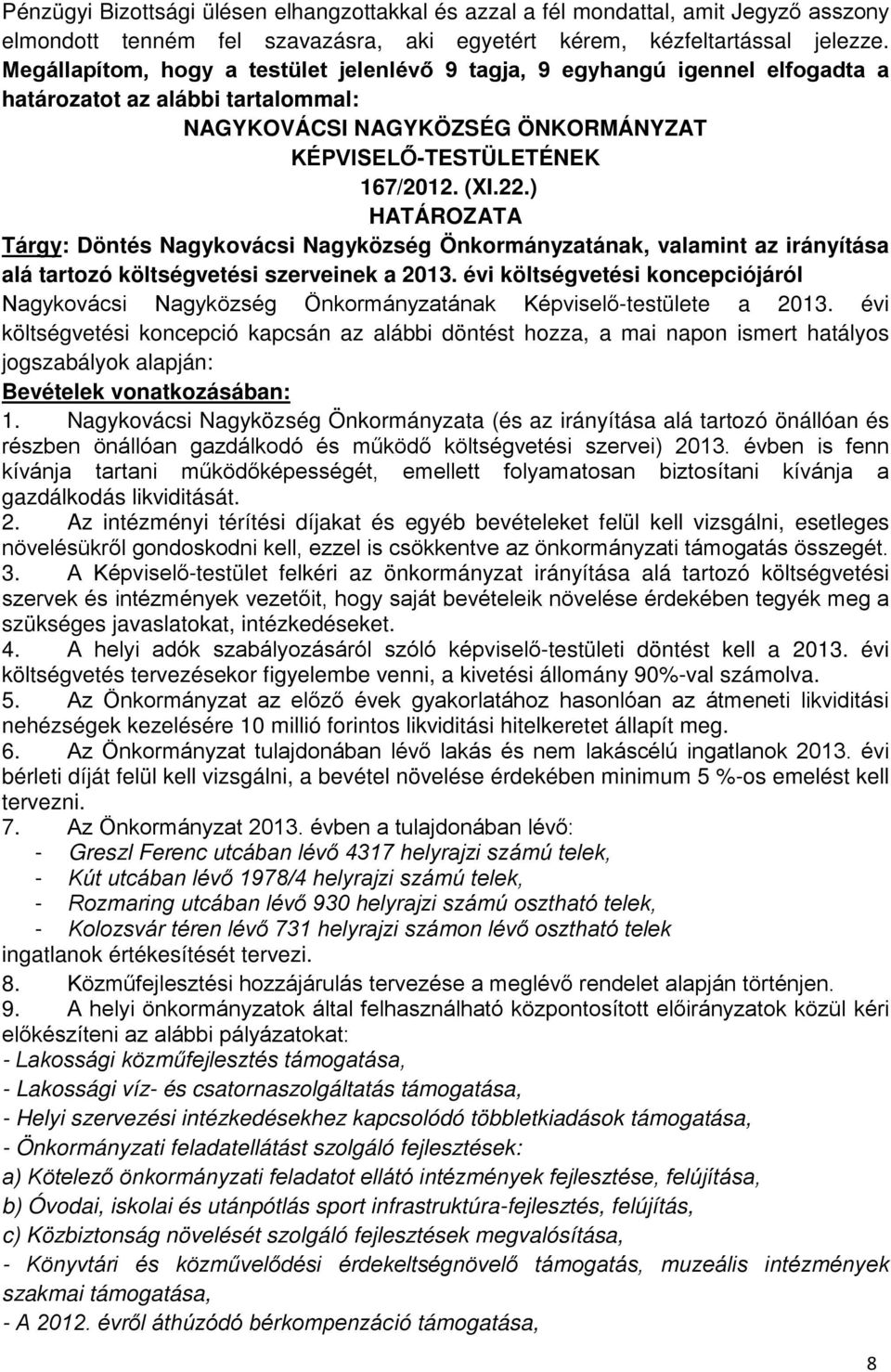 ) HATÁROZATA Tárgy: Döntés Nagykovácsi Nagyközség Önkormányzatának, valamint az irányítása alá tartozó költségvetési szerveinek a 2013.