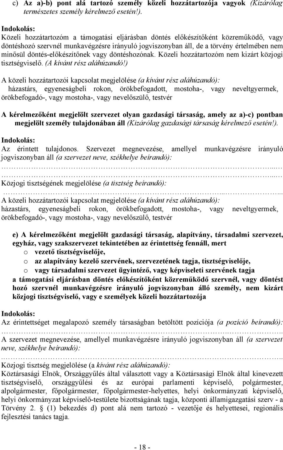 Közeli hozzátartozóm nem kizárt közjogi tisztségviselő. (A kívánt rész aláhúzandó!