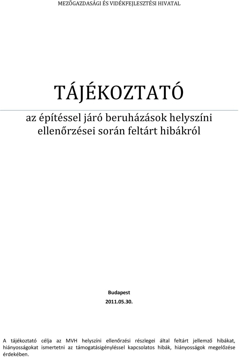 A tájékoztató célja az MVH helyszíni ellenőrzési részlegei által feltárt jellemző