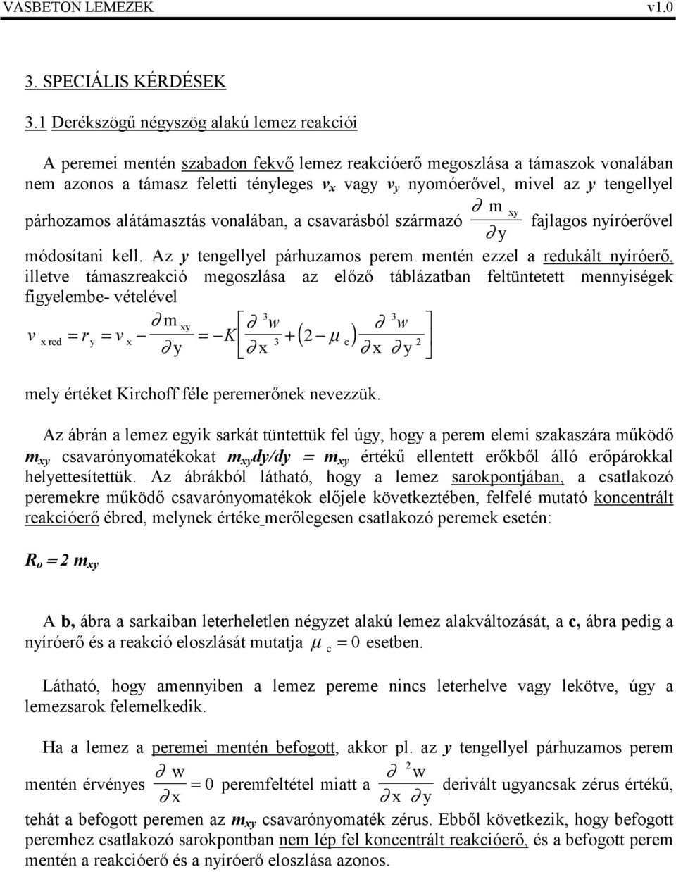 párhozamos alátámasztás vonalában, a savarásból származó m fajlagos níróerővel módosítani kell.