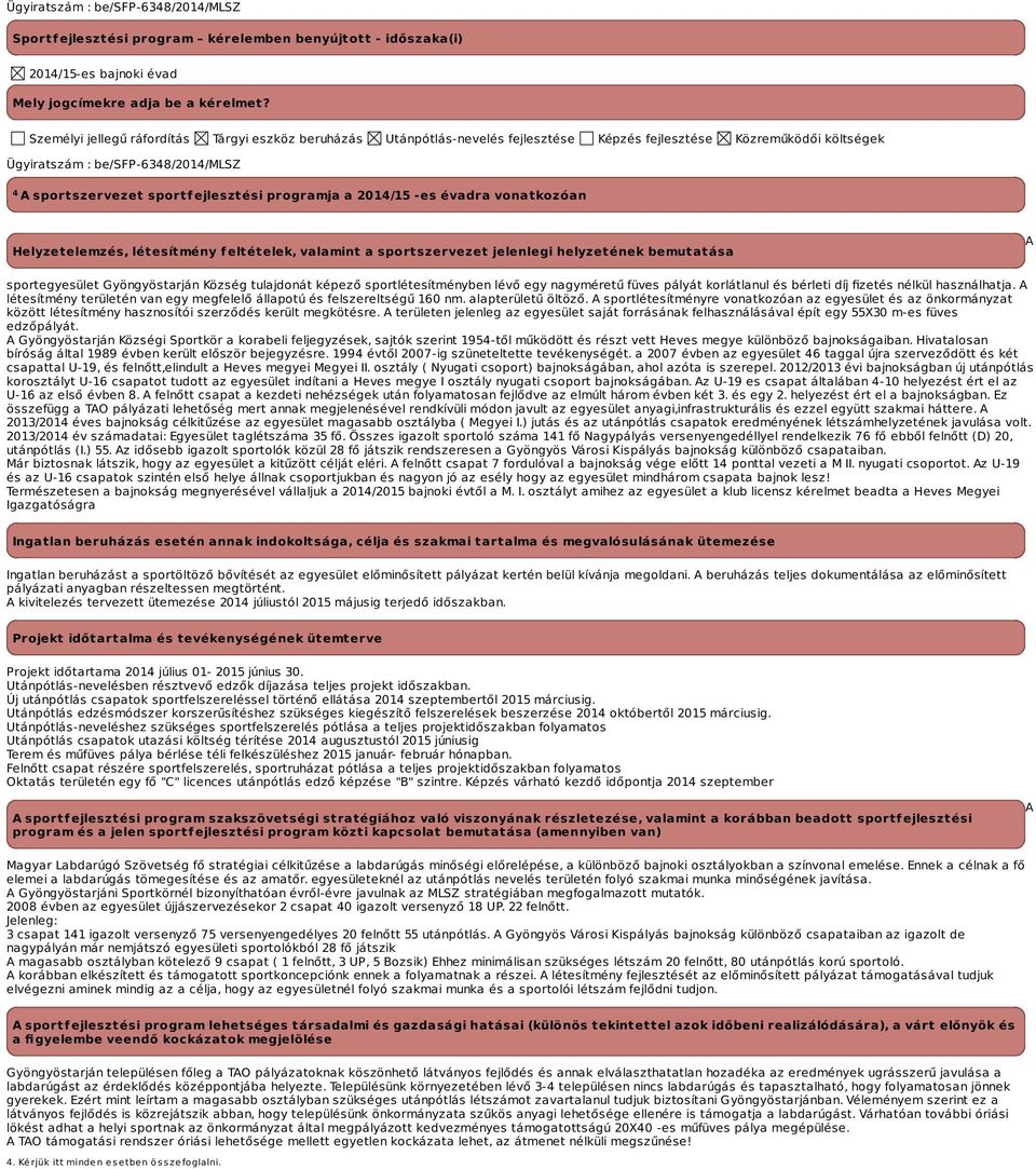 programja a -es évadra vonatkozóan Helyzetelemzés, létesítmény feltételek, valamint a sportszervezet jelenlegi helyzetének bemutatása A sportegyesület Gyöngyöstarján Község tulajdonát képező