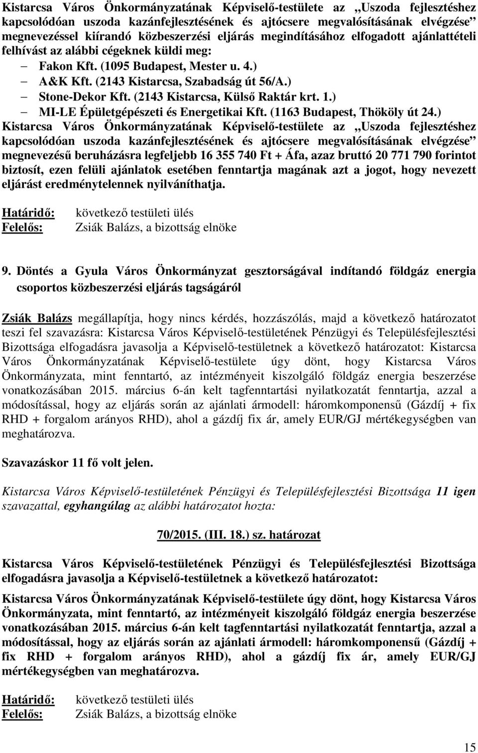 (2143 Kistarcsa, Külső Raktár krt. 1.) MI-LE Épületgépészeti és Energetikai Kft. (1163 Budapest, Thököly út 24.