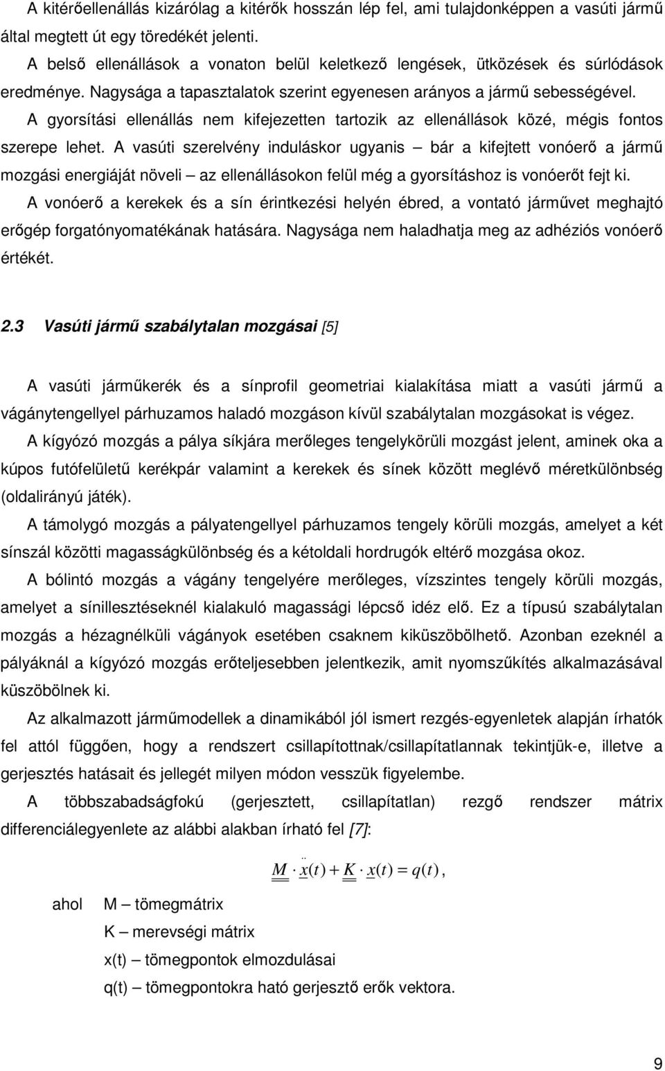 A gyorsítási ellenállás nem kifejezetten tartozik az ellenállások közé, mégis fontos szerepe lehet.