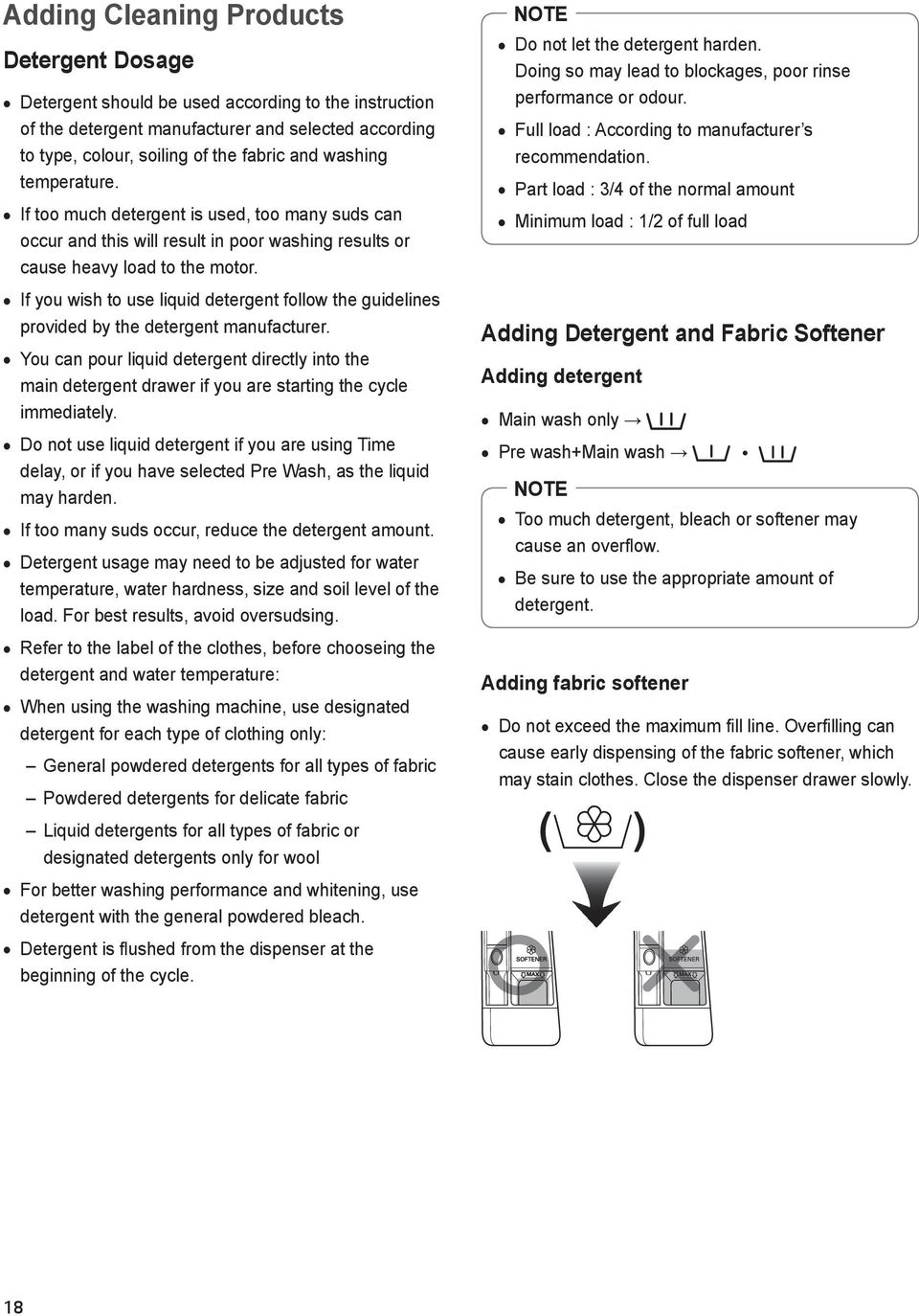 If you wish to use liquid detergent follow the guidelines provided by the detergent manufacturer.