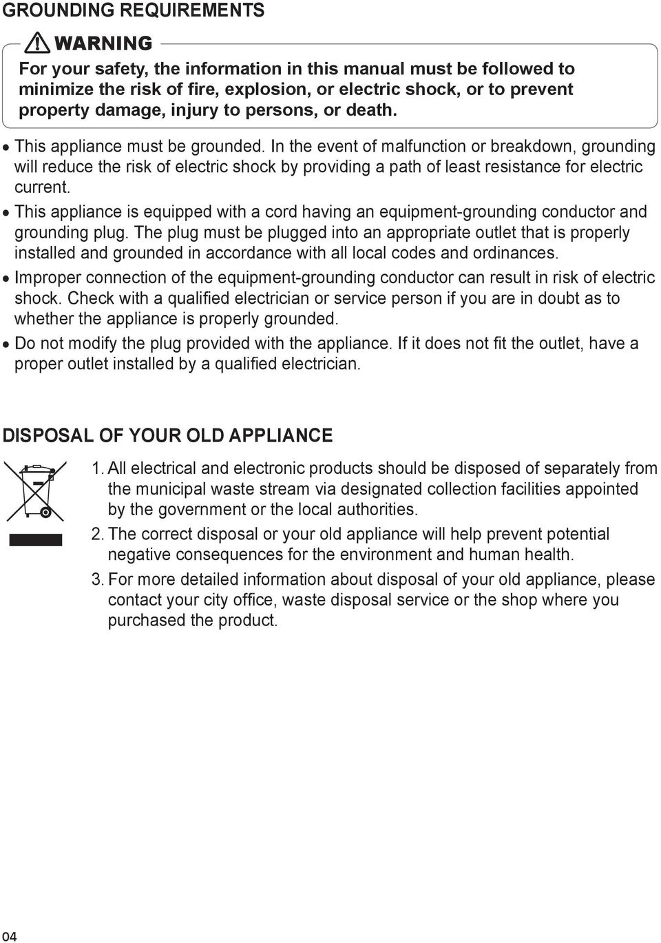 In the event of malfunction or breakdown, grounding will reduce the risk of electric shock by providing a path of least resistance for electric current.