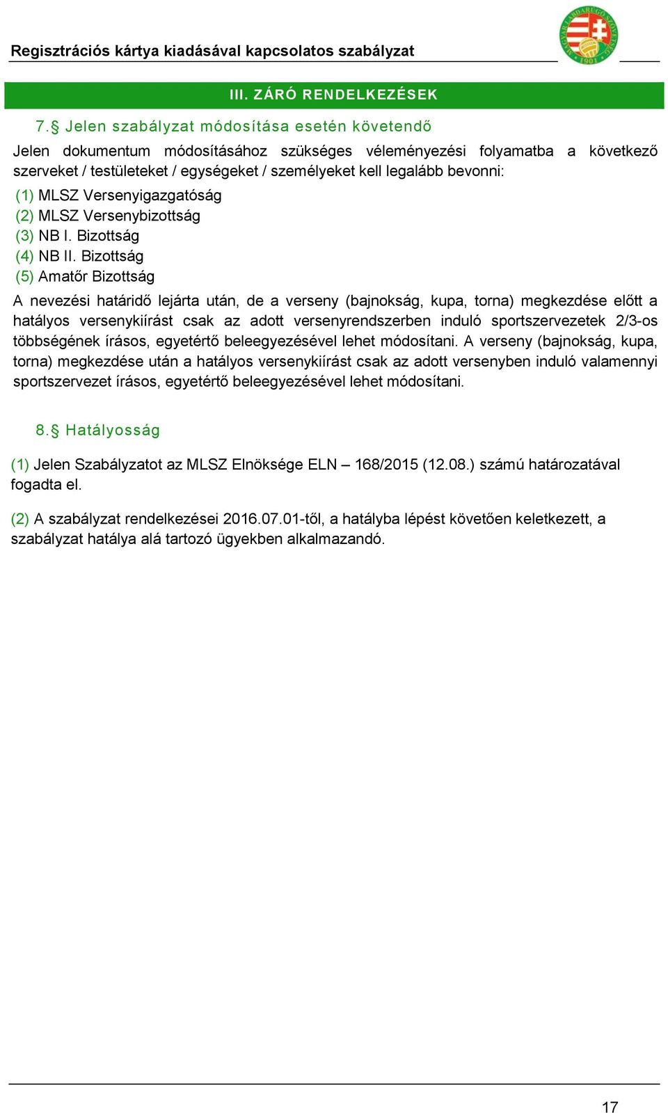 (1) Versenyigazgatóság (2) Versenybizottság (3) NB I. Bizottság (4) NB II.