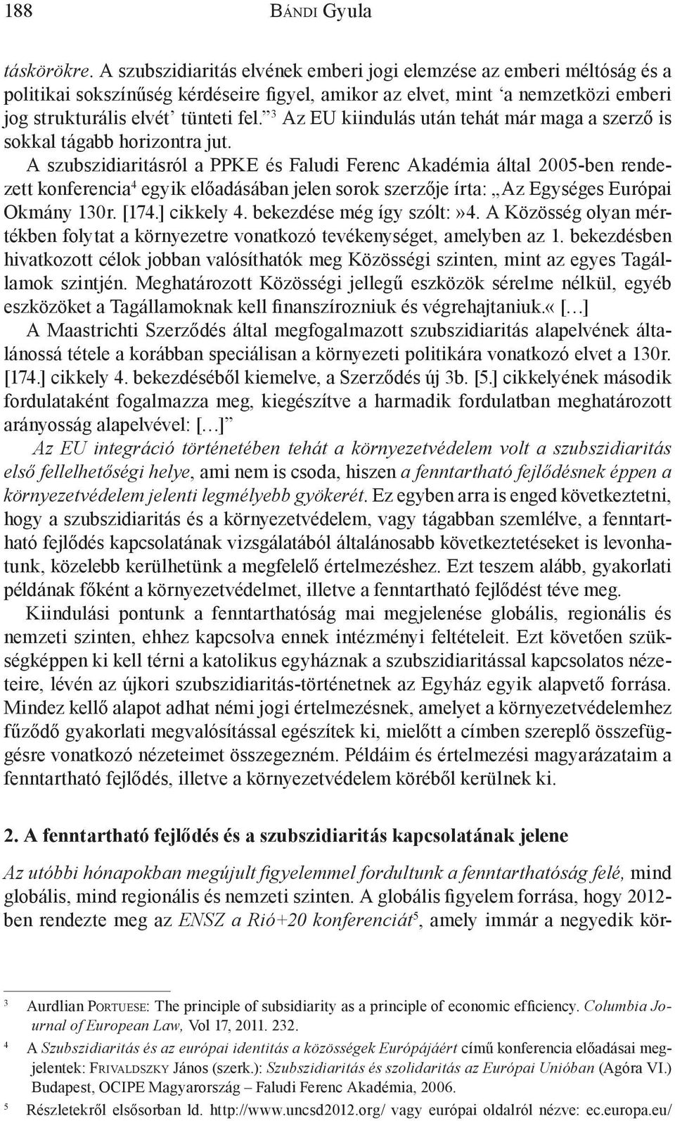 3 Az EU kiindulás után tehát már maga a szerző is sokkal tágabb horizontra jut.